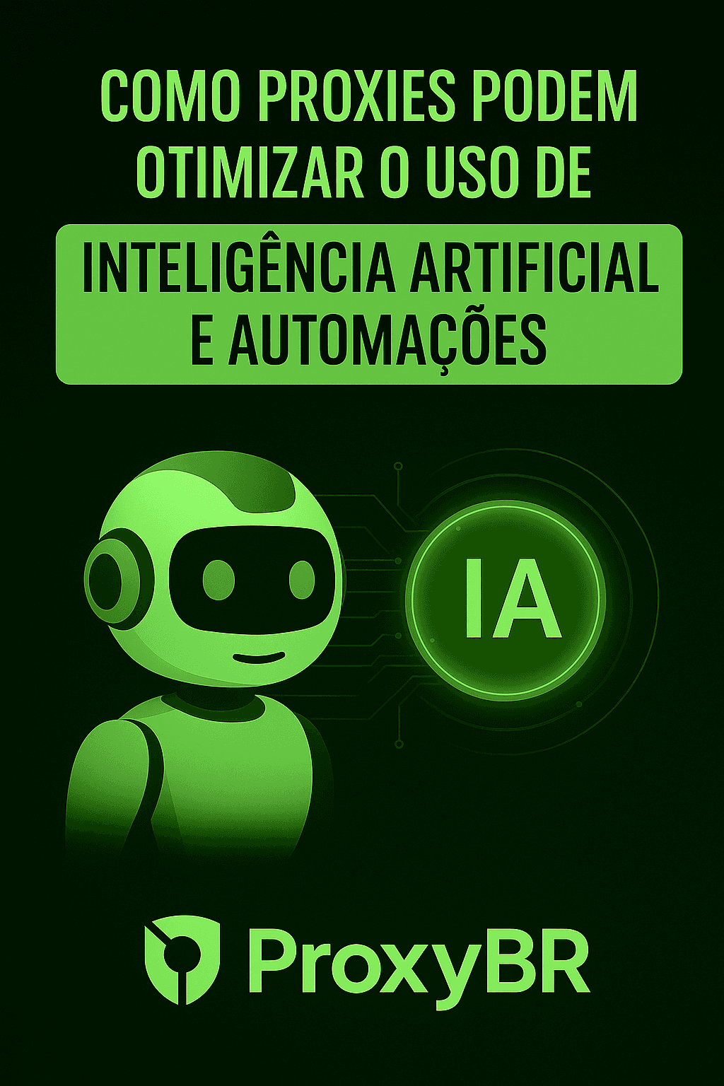 Como Proxies Podem Otimizar o Uso de Inteligência Artificial e Automações