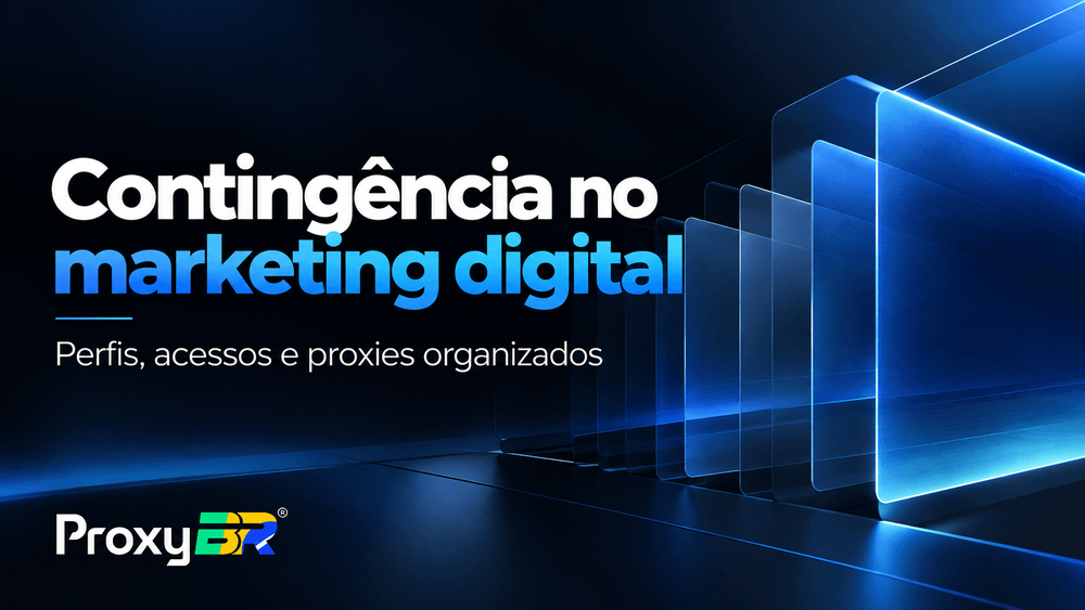 Contingência no marketing digital: como estruturar | ProxyBR