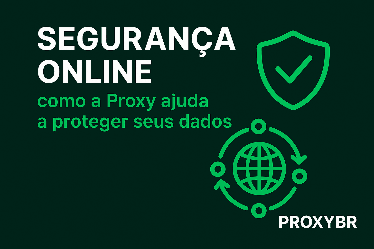 Segurança online: como a ProxyBR ajuda a proteger seus dados